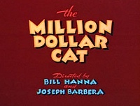 The intro title card from "The Million Dollar Cat", 1944 - Click here to watch a movie clip (QuickTime format - 1.33 MB)